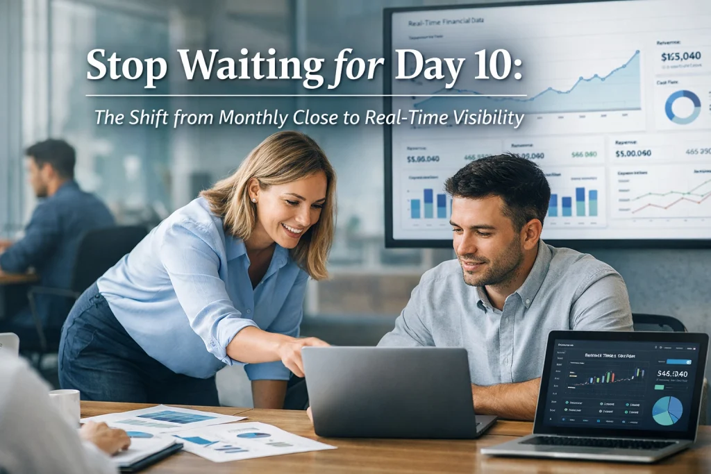 Stop Waiting for Day 10: The Shift from Monthly Close to Real-Time Visibility